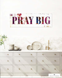 Pray Big Canvas Sign - Colorful Christian Rustic Wall Art for Living Room