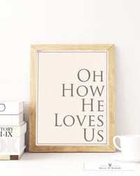 Oh How He Loves Poster Print Wall Art - Motivational Christian Print Art