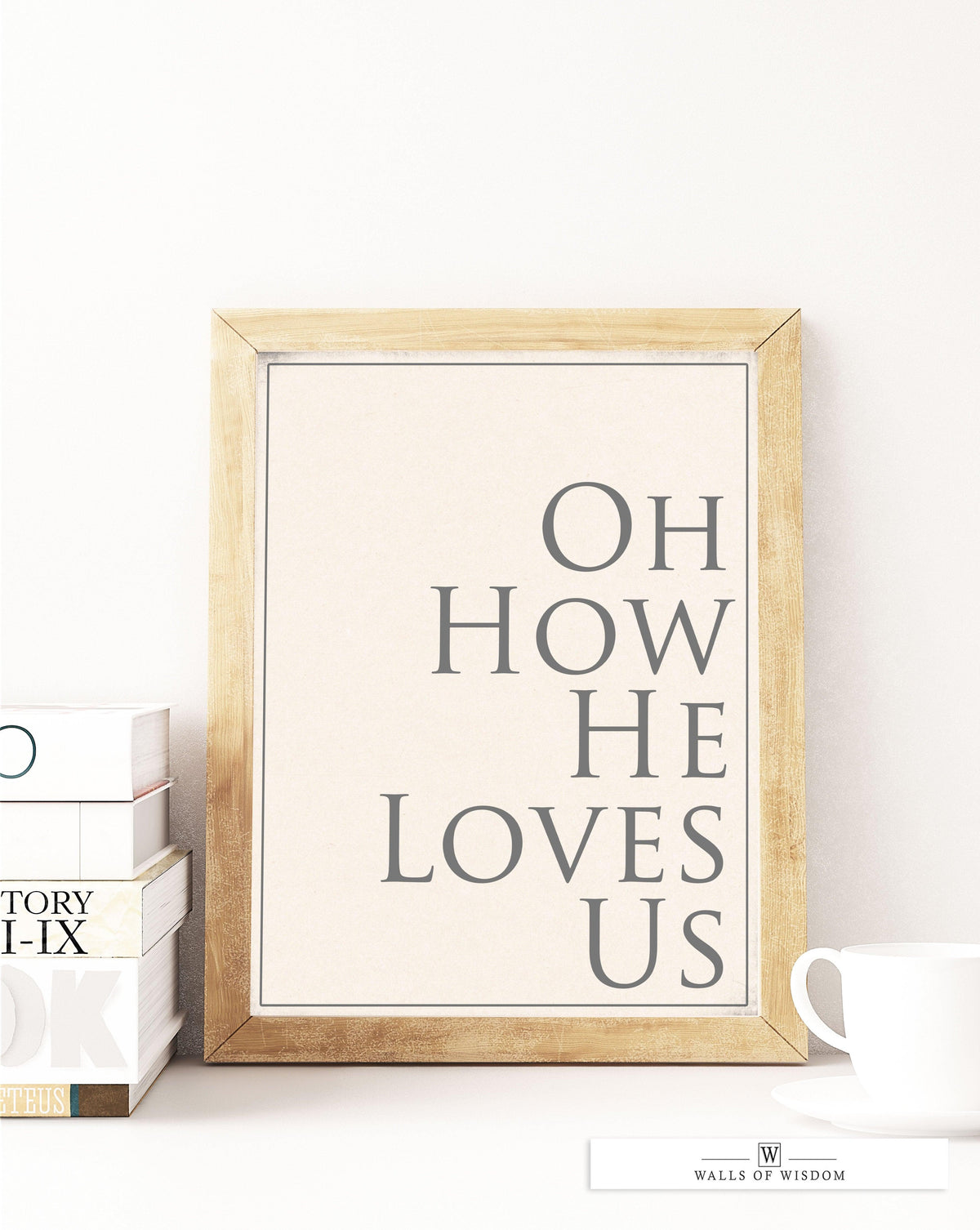 Oh How He Loves Poster Print Wall Art - Motivational Christian Print Art