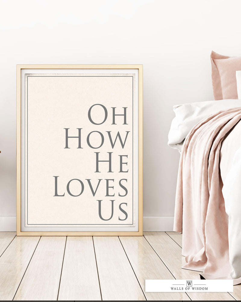 Oh How He Loves Poster Print Wall Art - Motivational Christian Print Art