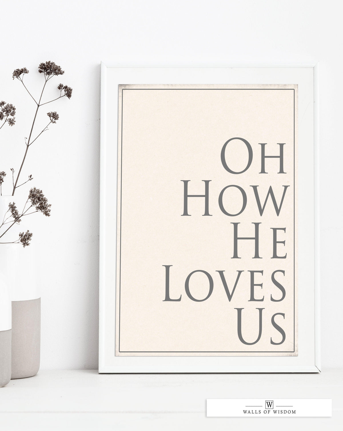 Oh How He Loves Poster Print Wall Art - Motivational Christian Print Art