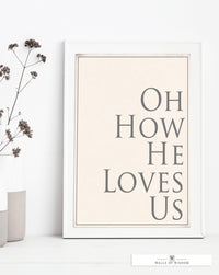 Oh How He Loves Poster Print Wall Art - Motivational Christian Print Art